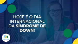 21 de março: Dia Internacional da Síndrome de Down